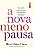 A Nova Menopausa - Viva a Fase Da Mudança Hormonal Com Informação e Autonomia - Imagem 1