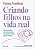 Criando Filhos na Vida Real - Como Cuidar da Criança Que Você Tem Sendo Quem Você é - Imagem 1