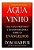 Transformando Água Em Vinho - Uma Visão Profunda e Transformadora Sobre Os Evangelhos - Imagem 1