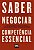 SABER SABER NEGOCIAR: COMPETENCIA ESSENCIAL - Imagem 1