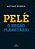 Pelé - O Negão Planetário - Imagem 1