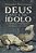 Deus Não é Seu Ídolo - Um Chamado Para Mudar o Padrão De Relacionamento Com o Criador -- Um Chamado - Imagem 1