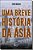 Uma Breve Historia Da Asia - Imagem 1
