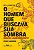O HOMEM QUE BUSCAVA SUA SOMBRA - Imagem 1