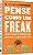PENSE COMO UM FREAK - Imagem 1