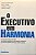 O EXECUTIVO EM HARMONIA - Imagem 1