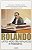 ROLANDO UMA VIDA DE RENÚNCIA DE TRABALHO - Imagem 1