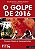 O GOLPE DE 2016: RAZÕES, ATORES E CONSEQUÊNCIAS - Imagem 1
