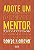 Adote Um Mentor Reflexões E Provocações Sobre O Que Vem Pela Frente - Imagem 1