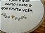 Bastidor Bordado Bíblico É justo que muito custe o que muito vale - Imagem 3
