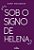 SOB O SIGNO DE HELENA - Imagem 1