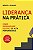 Liderança na prática: como desenvolver equipes de alta performance - Imagem 1