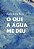 O QUE A ÁGUA ME DEU - Imagem 1