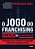 O jogo do franchising: cresça ou desapareça - Imagem 1