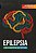 Epilepsia: O que seu médico quer que você saiba - Imagem 1