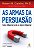 Livro As Armas da Persuasão | Robert B Cialdini - Imagem 1