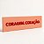 PLACA ACRÍLICO “CORAGEM, CORAÇÃO” 22819 - Imagem 4