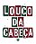 Louco da Cabeça - Imagem 1