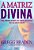 A Matriz Divina - Imagem 1