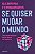 Se Quiser Mudar o Mundo - Imagem 2