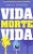 Vida, Morte, Vida - Imagem 2