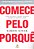 Comece Pelo Porquê - Edição Comemorativa, Revista e Atualizada - Imagem 1