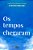 Os Tempos Chegaram - Imagem 1