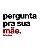 Pergunta Pra Sua Mãe - Imagem 1