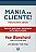 Mania de cliente! PRONTOS PARA SERVIR: nunca é tarde para a sua empresa ser focada no cliente - Imagem 1