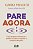 Pare agora: Como recuperar a harmonia e o equilíbrio na rotina e conquistar os resultados desejados - Imagem 1