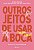 Outros jeitos de usar a boca: Edição de colecionador - Imagem 1