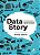 Data Story: Explique dados e inspire ações por meio de histórias - Imagem 1