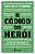 O código do herói: Lições aprendidas das vidas que vivemos - Imagem 1