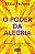 O poder da alegria: Recupere a sua conexão interior e equilibre a sua vida - Imagem 1