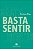 Basta sentir - Imagem 1