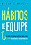 Hábitos de equipe: O poder de pequenas ações que nos levam a resultados extraordinários - Imagem 1