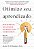 Otimize seu aprendizado: 94 dicas práticas para aprender mais rápido e fixar o conhecimento - Imagem 1