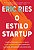 O estilo startup: Como as empresas modernas usam o empreendedorismo para transformar sua cultura e impulsionar seu crescimento - Imagem 1