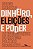 Dinheiro, eleições e poder: As engrenagens do sistema político brasileiro - Imagem 1