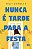 Nunca é tarde para a festa - Imagem 1