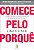 Comece pelo porquê - Edição comemorativa, revista e atualizada: Como grandes líderes inspiram pessoas e equipes a agir - Imagem 1