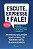 Escute, expresse e fale! – Edição Revista e Ampliada: Domine a comunicação e seja um líder poderoso - Imagem 1