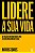 Lidere a sua vida: dez decisões intransferíveis para o seu desenvolvimento pessoal - Imagem 1