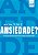 Agora tudo é ansiedade?: Coleção Quebrando o Tabu - Imagem 1