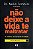 Não deixe a vida te maltratar: a busca da felicidade - Imagem 1