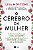 O cérebro da mulher: A ciência inovadora que ajuda mulheres a melhorar a saúde cognitiva e prevenir a doença de Alzheimer - Imagem 1
