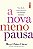 A nova menopausa: Viva a fase da mudança hormonal com informação e autonomia - Imagem 1