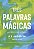 Três palavras mágicas: Reprograme sua mente para a prosperidade e a abundância - Imagem 1