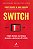 SWITCH: como mudar as coisas quando a mudança é difícil - Imagem 1