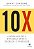 10X: a regra que faz a diferença entre o sucesso x fracasso - Imagem 1